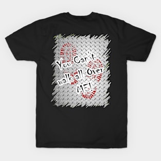 diamond plate you can't walk all over me T-Shirt